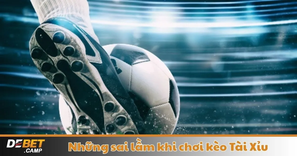 Những Sai Lầm Khi Chơi Kèo Tài Xỉu – Hướng Dẫn Đặt Cược 2 Những Lỗi Phổ Biến Khi Chơi Kèo Tài Xỉu & Cách Tránh