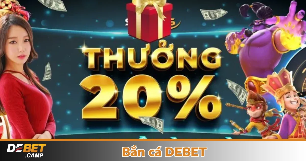 Bắn cá Debet 4 Khuyến mãi hấp dẫn khi chơi Bắn cá Debet