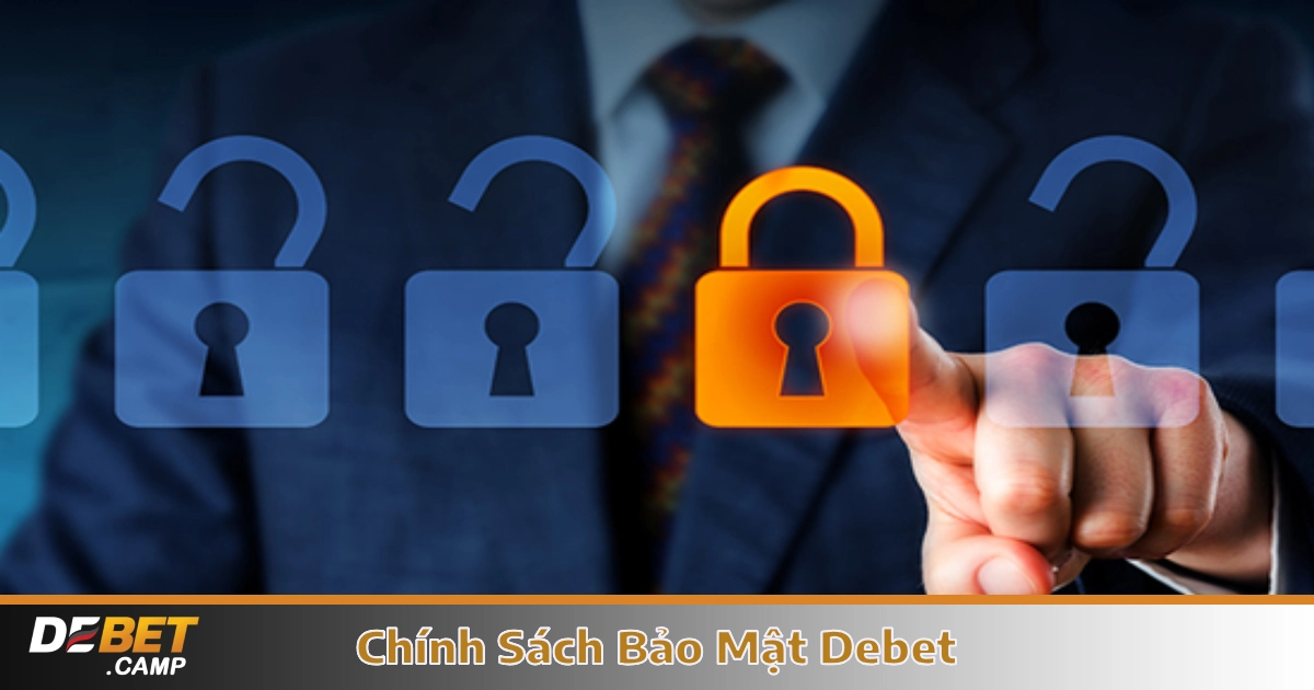 Chính Sách Bảo Mật Debet – Tuyệt Mật Thông Tin Khách Hàng 1 Chính Sách Bảo Mật Debet - Thu Thập & Cách Sử Dụng Dữ Liệu
