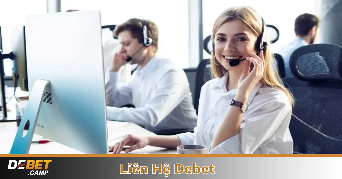 Liên Hệ Debet – Trung Tâm Giải Đáp Mắc Mắc & Hỗ Trợ 24/7 3 Các Kênh Liên Hệ Debet Chính Thức